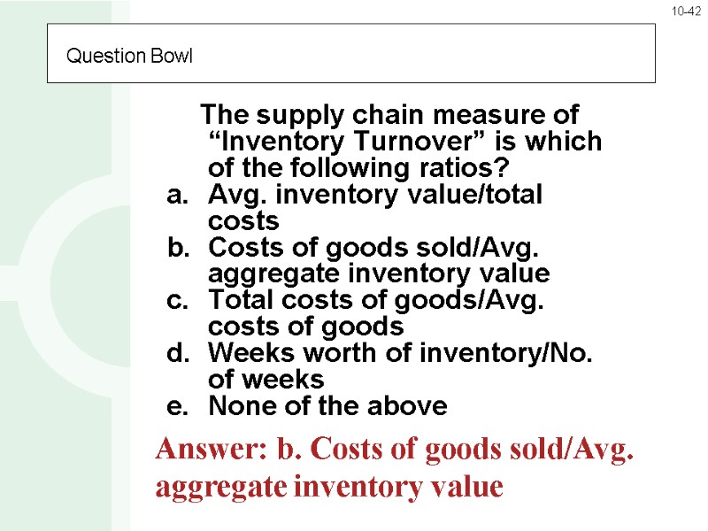 Question Bowl       The supply chain measure of “Inventory